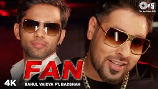 FAN - Official Video | Badshah | Rahul Vaidya | Superhit Punjabi Songs | Punjabi Hits
