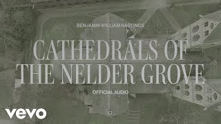 Benjamin William Hastings - Cathedrals Of The Nelder Grove (Official Visualizer)