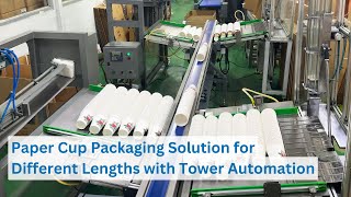 Paper Cup Packaging Solution for Different Lengths with Tower Automation