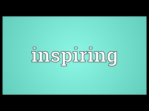 What is another word for inspiring?