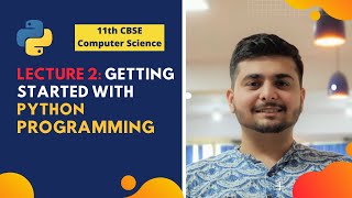[Online Tutoring] Lecture 2 - Getting Started With Python | Class 11th | Computer Science