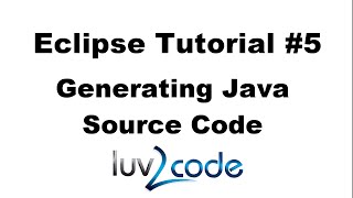 Java Eclipse Tutorial - Part 5: Generating Java Source Code
