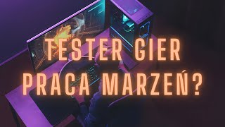 Czy tester gier to praca marzeń?