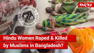 FACT CHECK: Does a Viral Video Show Bodies of Hindu Women Raped \u0026 Killed by Muslims in Bangladesh?