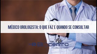 Médico urologista: o que faz e quando se consultar