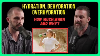 Hydration, Dehydration, Overhydration | How Much, When And Why? Neuroscientist Huberman And Galpin