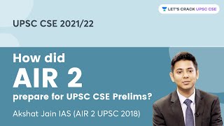 How did AIR 2 prepare for UPSC CSE Prelims? | Akshat Jain IAS (AIR 2 UPSC 2018)