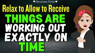 Abraham Hicks 2024 | Things are working out Exactly on Time🌈Relax and Allow yourself to Receive🙏