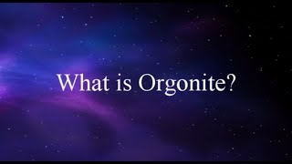 The Science Behind Orgonite / Wilhelm Reich / Orgone Energy