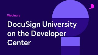 Discovering Docusign University On The Developer Center Webinars