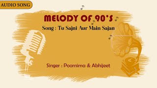 Tu Sajni Aur Main Sajan | Poornima | Abhijeet | Hindi Song | Anand Raj Anand | Melodies of 90’s