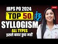 Top 50 Syllogism || IBPS PO 2024 Syllogism Ques || All Types Syllogism One Shot || Smriti Sethi