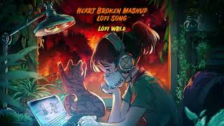 Broken Heart Mashup 2023 |slowed+reverb| Lofi Mashup Music| Lofi Sad Songs| Lofi WRLD  #new