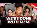 “I’ve Accepted Being SINGLE FOREVER!”: Are Modern Women Done w/ Men?