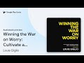 Winning the War on Worry: Cultivate a Peaceful… by Louie Giglio · Audiobook preview