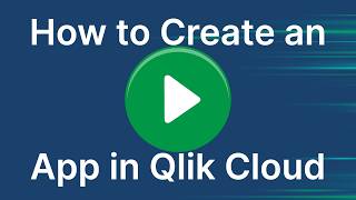 How to Create an App in Qlik Cloud Analytics