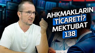 Ahmakların ticareti? - Mektubât 138 / Kerem Önder