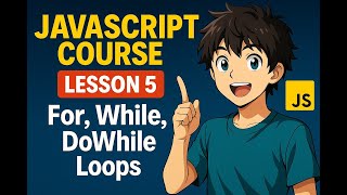 Loops in JS Made Easy | JavaScript Course 2025 | Lesson 5