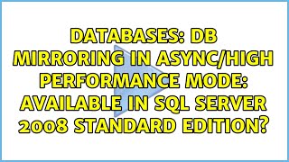 DB Mirroring in async/High Performance mode: Available in SQL Server 2008 Standard Edition?
