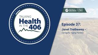 Talking Health in the 406 Episode 37: Caring for Aging Parents in Rural Montana