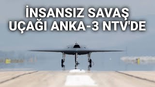 @NTV  #HABER  İnsansız savaş uçağı ANKA-3 ilk kez NTV'de göründü
