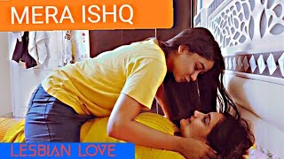 MERA ISHQ | मेरा ईश्क | Lesbo love story | preetika kaushik |