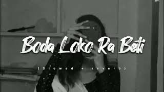 Bada Loko Ra Beti Lo || LoFi StudiO || Slowed reverb || Music 🎼 ..lofi-🔹