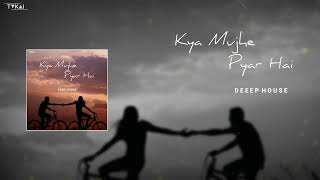 | Kya Mujhe Pyar Hai (Deep House Remix) | Tukai | Vicky Singh | KK | Woh Lamhe |