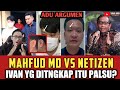 Adu Argumen Mahfud MD Vs Neti. Ivan Sugianto yg Ditangkap Palsu?