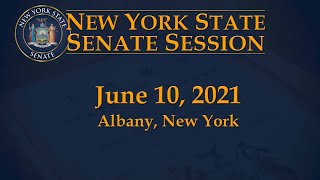 New York State Senate Session - 06/10/21