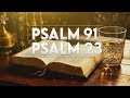 PSALM 23 & PSALM 91 // THE TWO MOST POWERFUL PRAYERS IN THE BIBLE!