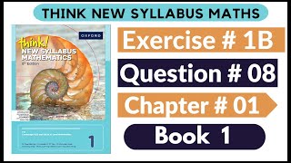 Exercise 1B Question no 08 Oxford Think New Syllabus Mathematics 8th Edition Solutions | Book 1 | D1