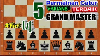 PERMAINAN CATUR TERBAIK dengan 5 Pembukaan Catur beda Varians Dari GRANDMASTER Catur Dunia #part14