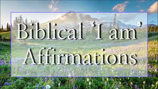 15 Minute Positive Biblical 'I am' Affirmations