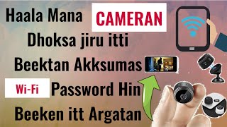 Haala Mana  Cameran Dhoksa jiru itti Beektan Akksumas Wi-fi Password Hin Beeken itt Argatan