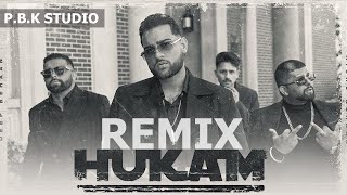 Hukam Remix | Karan Aujla | Proof | ft. P.B.K Studio