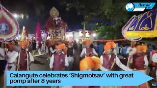 Calangute celebrates ‘Shigmotsav’ with great pomp after 8 years