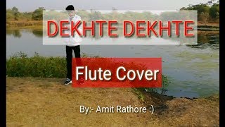 Dekhte Dekhte atif aslam | Sochta hoon | batti gul meter chalu | Flute Cover | Amit Rathore