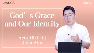 God's Grace and Our Identity (Acts 15:1-11) - Living Life 07/26/2023 Daily Devotional Bible Study