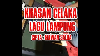 Karaoke Lagu Lampung | KHASAN CELAKA vocal | Cipt.MAWAN SALBA|Music by ASITA MUSIC