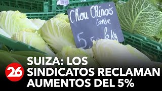 SUIZA | Los sindicatos reclaman aumentos del 5%