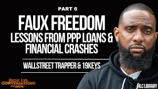 Faux Freedom; Lessons from PP Loans and Financial Crashes with 19Keys ft Wallstreet Trapper