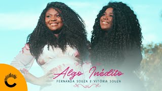 Fernanda Souza e Vitória Souza | Algo Inédito [Clipe Oficial]