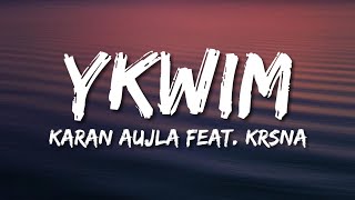 Karan Aujla - Ykwim (Lyrics) Feat. KR$NA