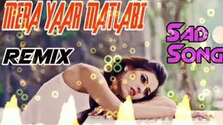 Mera Yaar Matlabi Punjabi Song || Dj Remix || Dj Naksh Raj || मेरा यार मतलबी है || Dj Krishna,