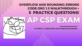 AP CSP Topic 1.4 part 2. Code.org Unit 1.5 walkthrough. 5 MCQs! Overflow and rounding errors.
