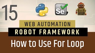 Part 15- How to work with FOR loop in Robot Framework | Selenium with Python