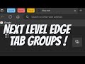 Productivity Hack - Edge Tab Groups With Collections - Why You Need Them