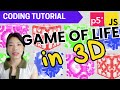 p5.js Coding Tutorial | Game of Life... in 3-D!