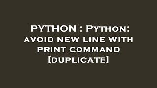 PYTHON : Python: avoid new line with print command